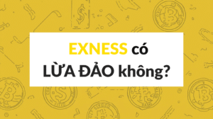 Exness Có Lừa Đảo Không?